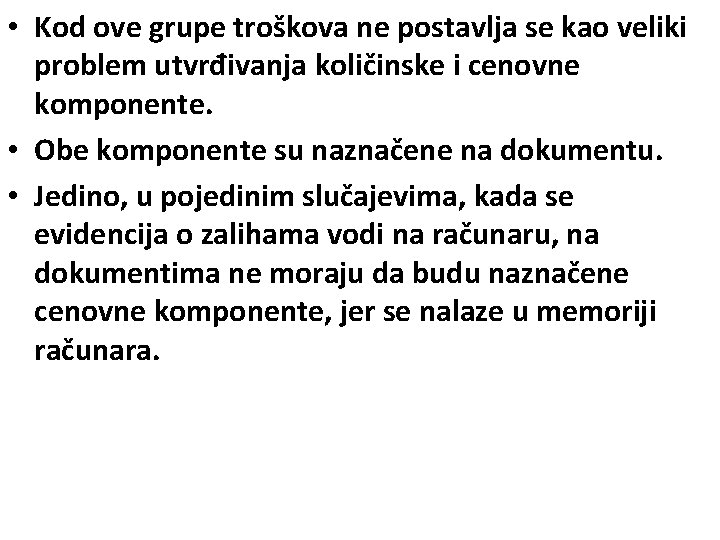  • Kod ove grupe troškova ne postavlja se kao veliki problem utvrđivanja količinske