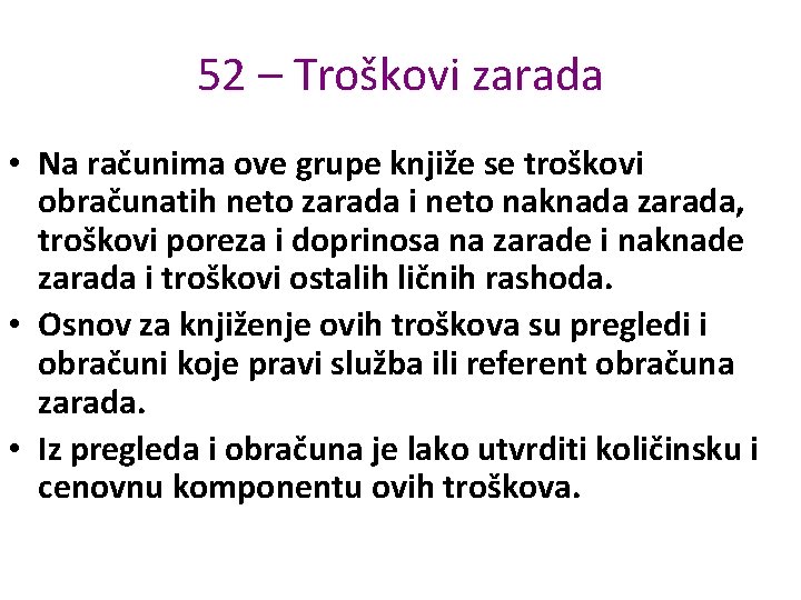 52 – Troškovi zarada • Na računima ove grupe knjiže se troškovi obračunatih neto