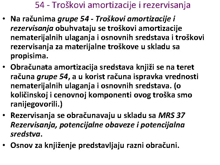 54 - Troškovi amortizacije i rezervisanja • Na računima grupe 54 - Troškovi amortizacije