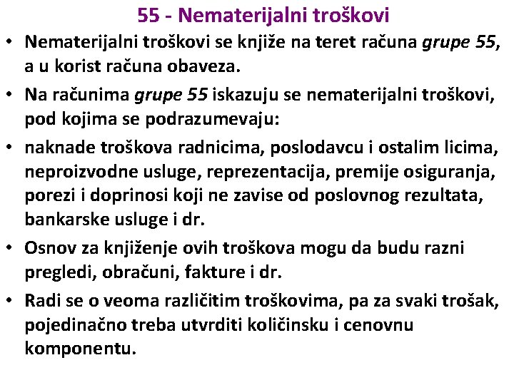 55 - Nematerijalni troškovi • Nematerijalni troškovi se knjiže na teret računa grupe 55,