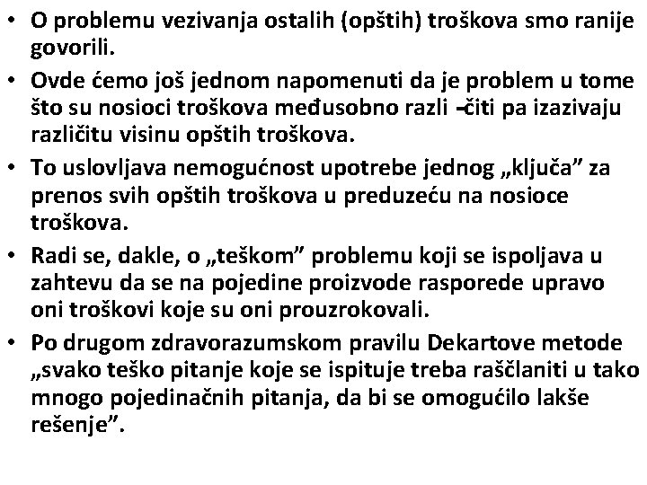  • O problemu vezivanja ostalih (opštih) troškova smo ranije govorili. • Ovde ćemo