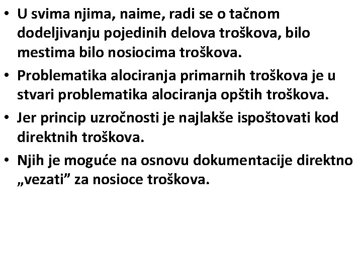  • U svima njima, naime, radi se o tačnom dodeljivanju pojedinih delova troškova,