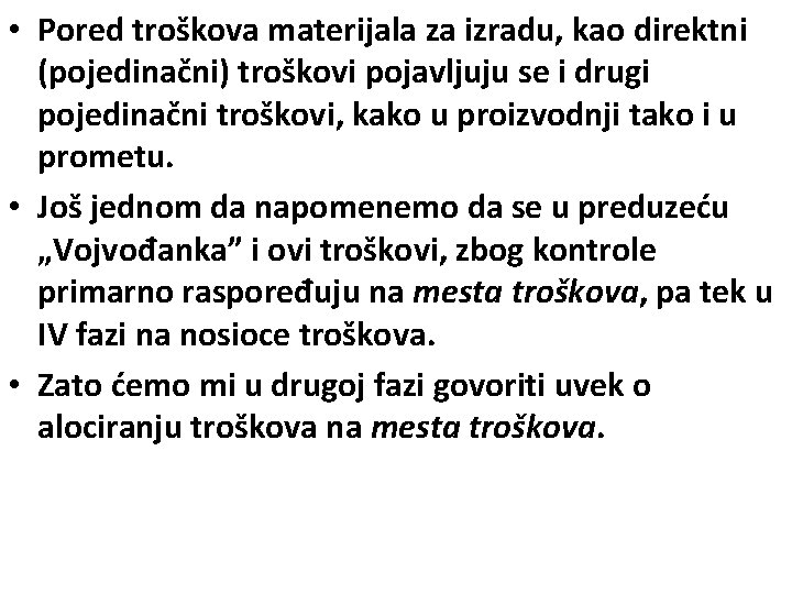  • Pored troškova materijala za izradu, kao direktni (pojedinačni) troškovi pojavljuju se i