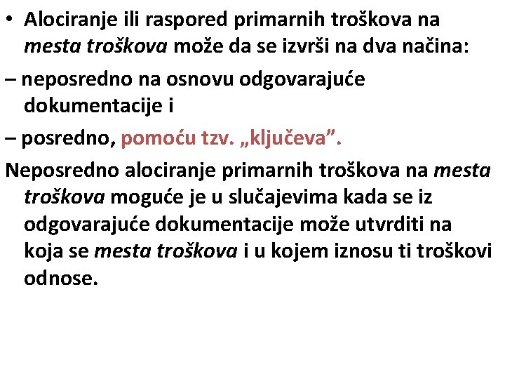  • Alociranje ili raspored primarnih troškova na mesta troškova može da se izvrši