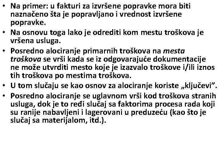  • Na primer: u fakturi za izvršene popravke mora biti naznačeno šta je