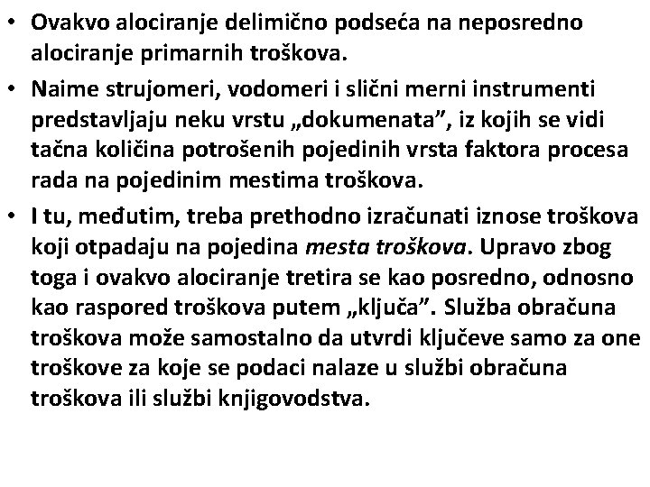  • Ovakvo alociranje delimično podseća na neposredno alociranje primarnih troškova. • Naime strujomeri,