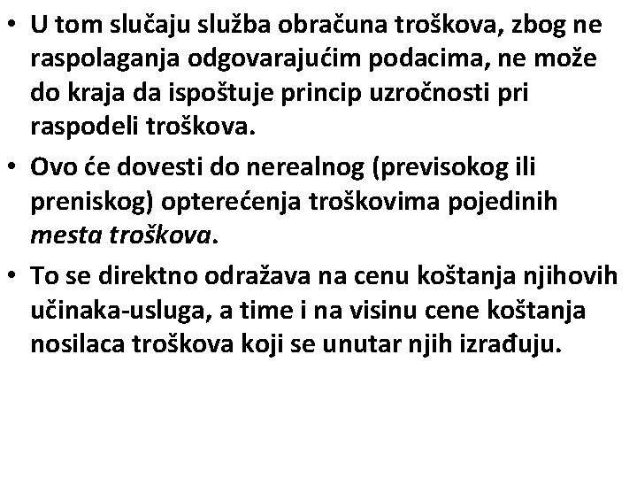  • U tom slučaju služba obračuna troškova, zbog ne raspolaganja odgovarajućim podacima, ne