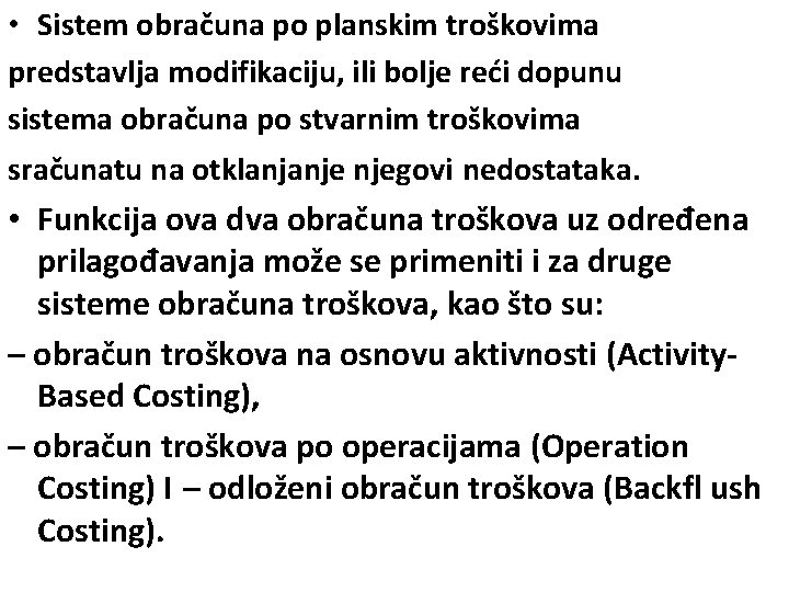  • Sistem obračuna po planskim troškovima predstavlja modifikaciju, ili bolje reći dopunu sistema