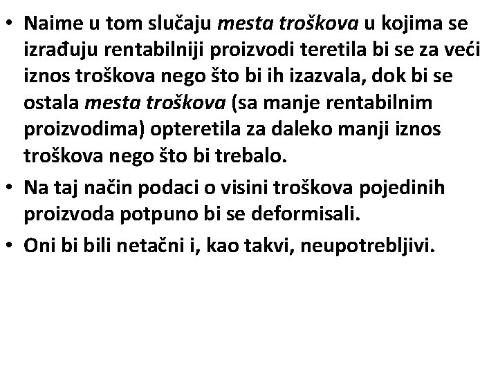  • Naime u tom slučaju mesta troškova u kojima se izrađuju rentabilniji proizvodi