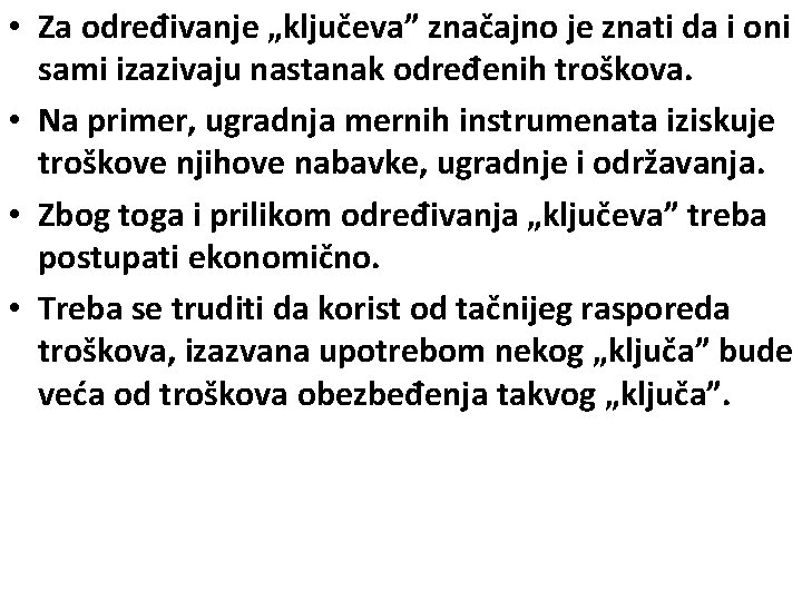  • Za određivanje „ključeva” značajno je znati da i oni sami izazivaju nastanak