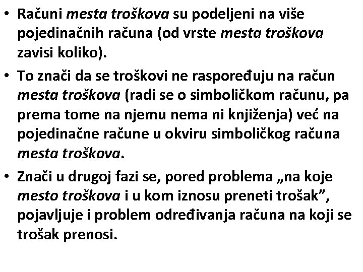  • Računi mesta troškova su podeljeni na više pojedinačnih računa (od vrste mesta