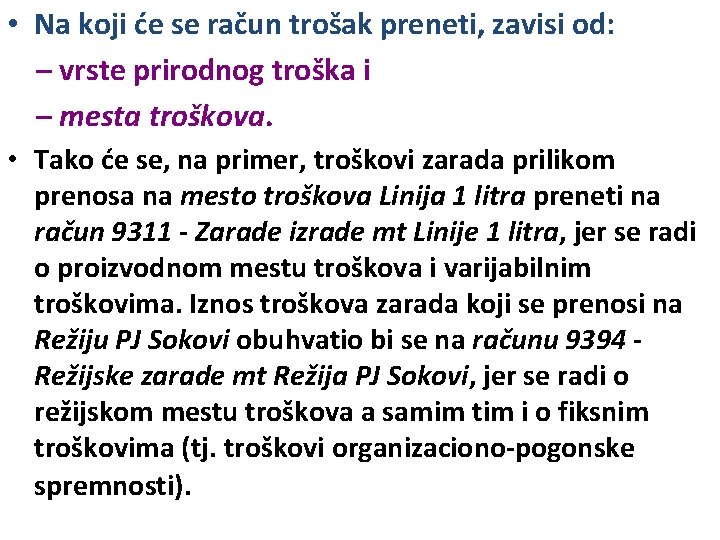  • Na koji će se račun trošak preneti, zavisi od: – vrste prirodnog