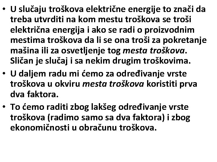  • U slučaju troškova električne energije to znači da treba utvrditi na kom