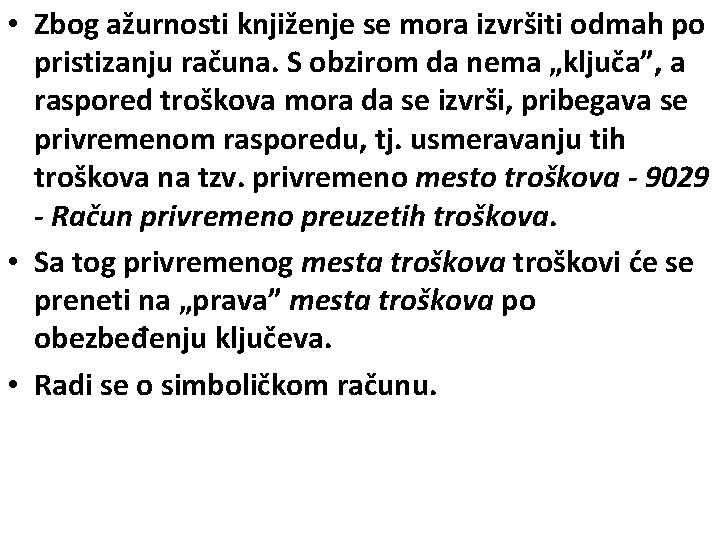  • Zbog ažurnosti knjiženje se mora izvršiti odmah po pristizanju računa. S obzirom