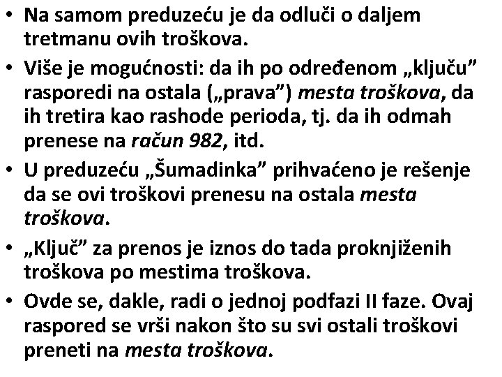  • Na samom preduzeću je da odluči o daljem tretmanu ovih troškova. •