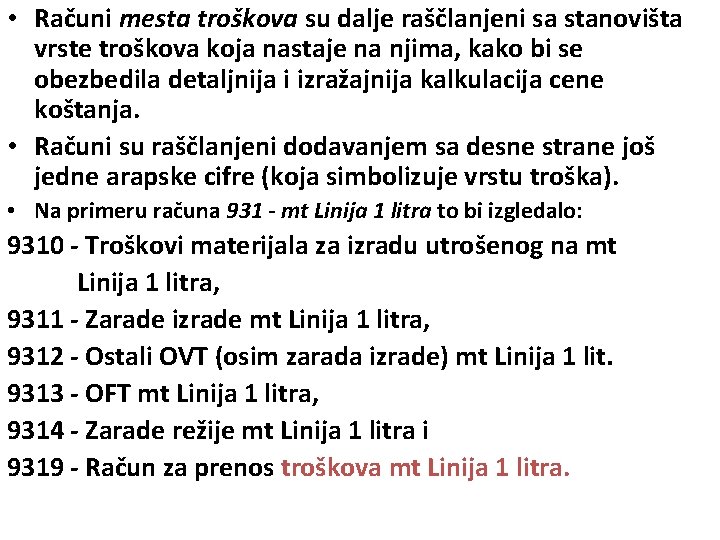  • Računi mesta troškova su dalje raščlanjeni sa stanovišta vrste troškova koja nastaje