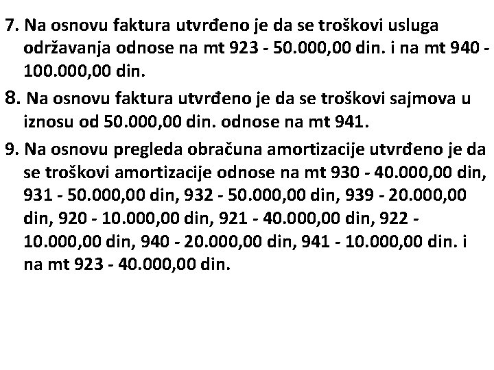 7. Na osnovu faktura utvrđeno je da se troškovi usluga održavanja odnose na mt