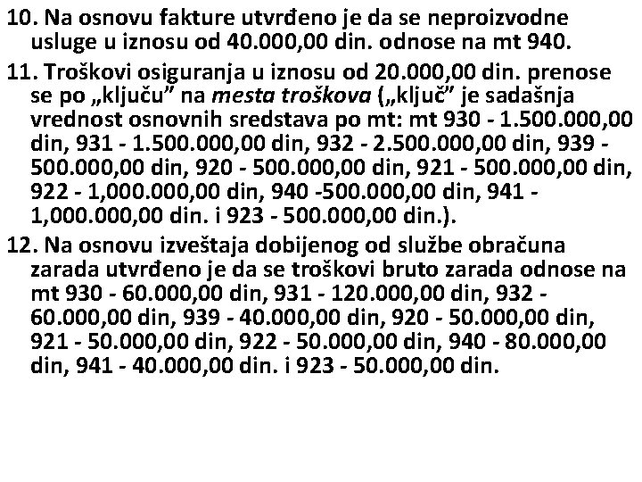 10. Na osnovu fakture utvrđeno je da se neproizvodne usluge u iznosu od 40.