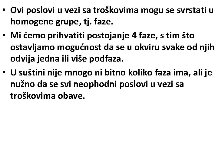  • Ovi poslovi u vezi sa troškovima mogu se svrstati u homogene grupe,