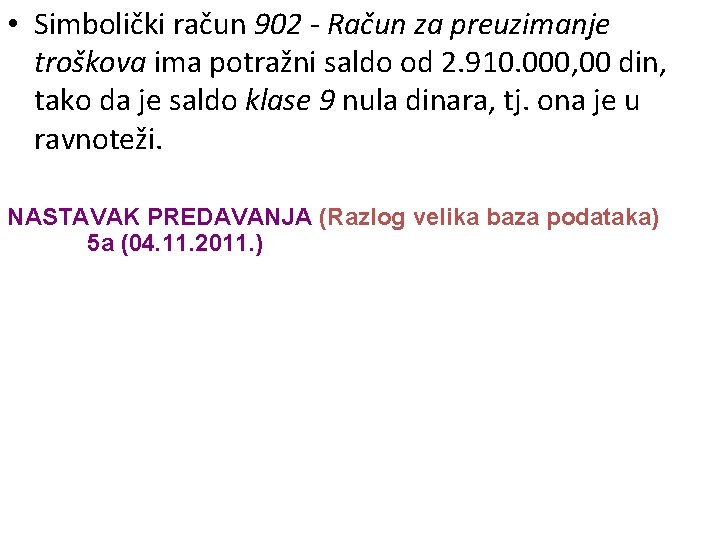  • Simbolički račun 902 - Račun za preuzimanje troškova ima potražni saldo od