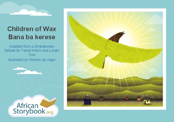 Children of Wax Bana ba kerese Adapted from a Zimbabwean folktale by Tessa Welch