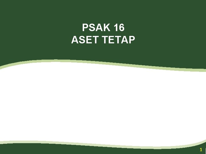 PSAK 16 ASET TETAP 1 