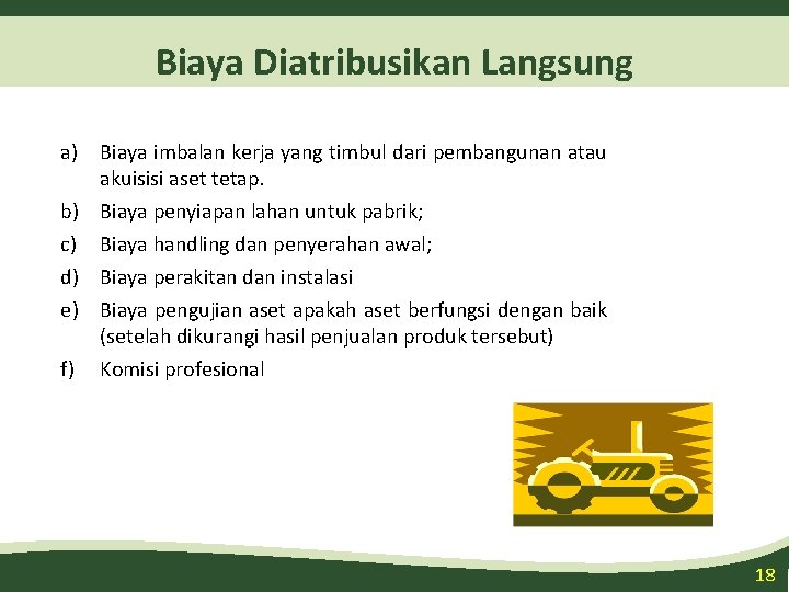 Biaya Diatribusikan Langsung a) Biaya imbalan kerja yang timbul dari pembangunan atau akuisisi aset