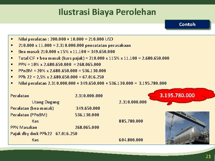 Ilustrasi Biaya Perolehan Contoh • • Nilai peralatan : 200. 000 + 10. 000