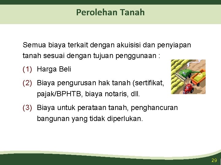 Perolehan Tanah Semua biaya terkait dengan akuisisi dan penyiapan tanah sesuai dengan tujuan penggunaan