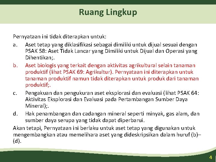 Ruang Lingkup Pernyataan ini tidak diterapkan untuk: a. Aset tetap yang diklasifikasi sebagai dimiliki