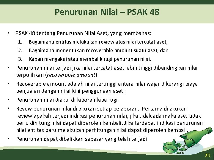 Penurunan Nilai – PSAK 48 • PSAK 48 tentang Penurunan Nilai Aset, yang membahas: