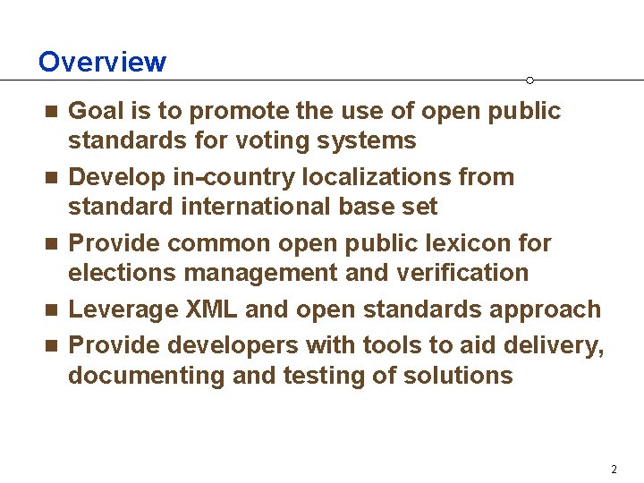 Overview n n n Goal is to promote the use of open public standards