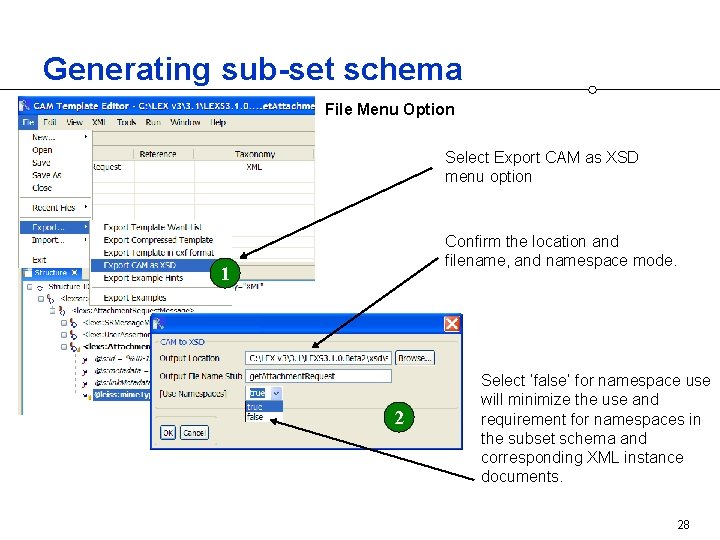 Generating sub-set schema File Menu Option Select Export CAM as XSD menu option Confirm