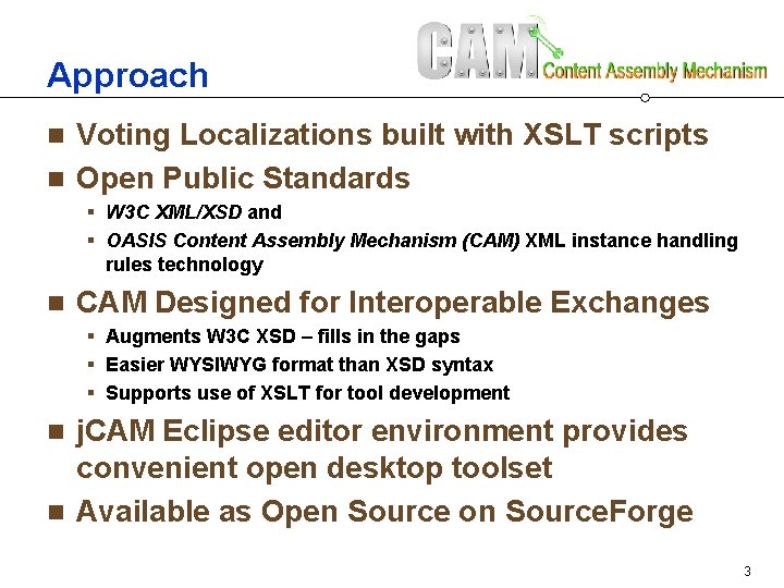 Approach Voting Localizations built with XSLT scripts n Open Public Standards n § W