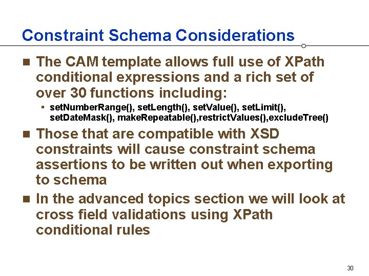 Constraint Schema Considerations n The CAM template allows full use of XPath conditional expressions