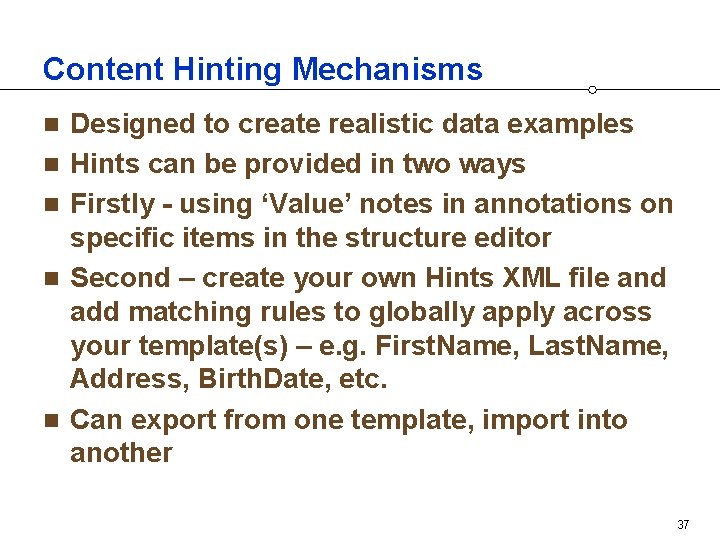 Content Hinting Mechanisms n n n Designed to create realistic data examples Hints can