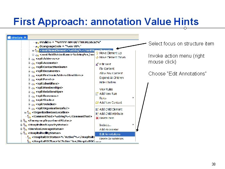 First Approach: annotation Value Hints Select focus on structure item Invoke action menu (right