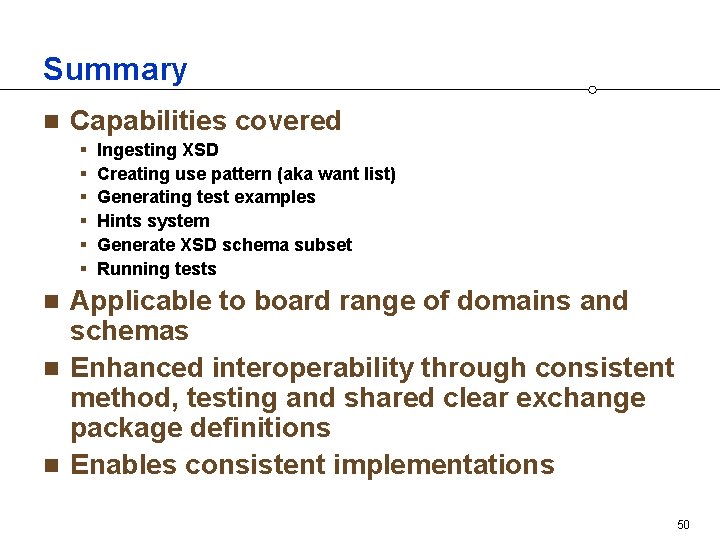 Summary n Capabilities covered § § § Ingesting XSD Creating use pattern (aka want