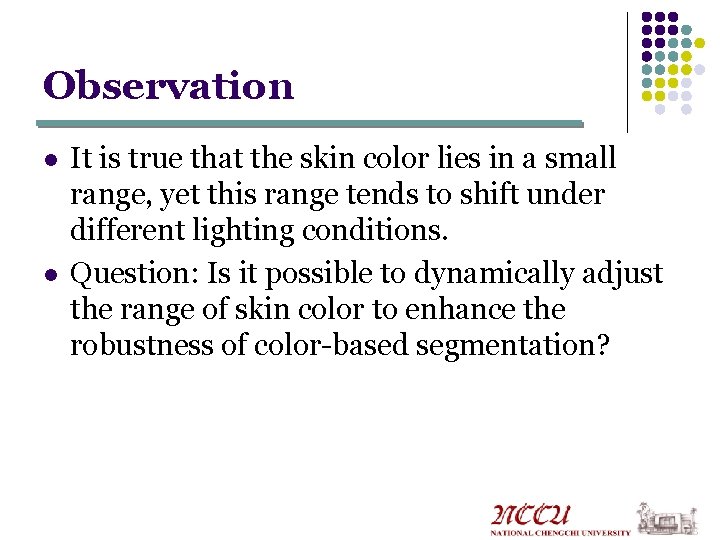 Observation l l It is true that the skin color lies in a small Observation l l It is true that the skin color lies in a small