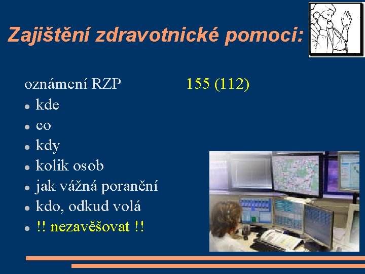 Zajištění zdravotnické pomoci: oznámení RZP kde co kdy kolik osob jak vážná poranění kdo,
