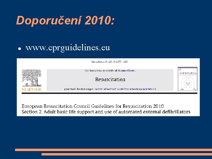 Doporučení 2010: www. cprguidelines. eu 