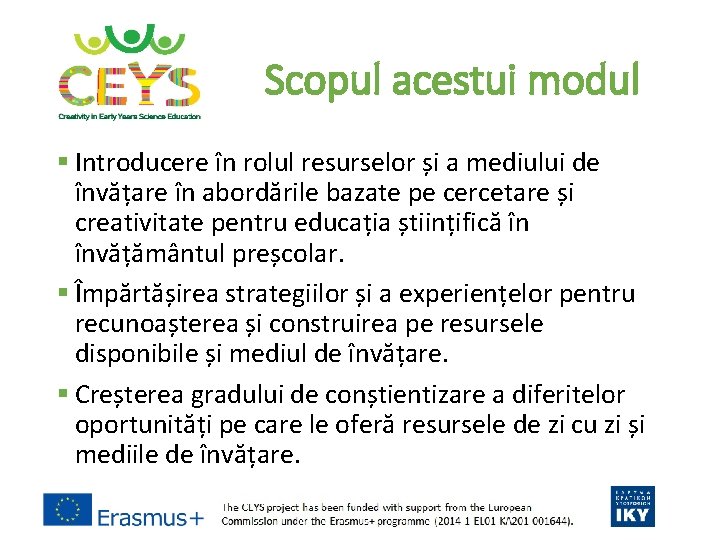 Scopul acestui modul § Introducere în rolul resurselor și a mediului de învățare în