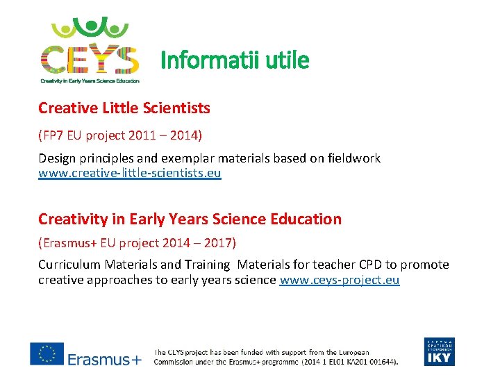 Informatii utile Creative Little Scientists (FP 7 EU project 2011 – 2014) Design principles