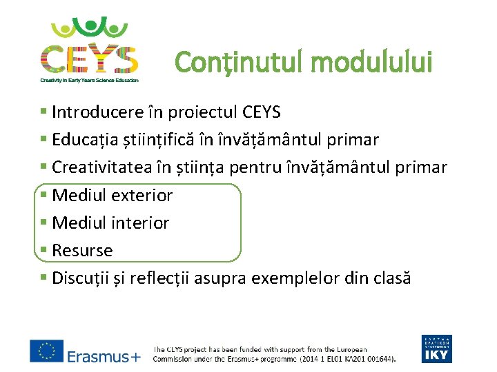 Conținutul modulului § Introducere în proiectul CEYS § Educația științifică în învățământul primar §