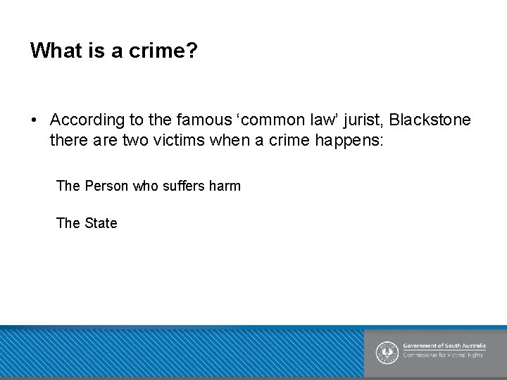 What is a crime? • According to the famous ‘common law’ jurist, Blackstone there