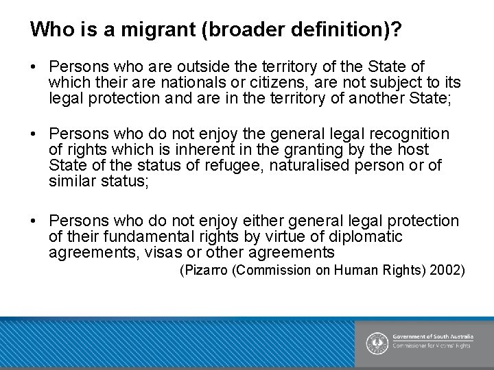 Who is a migrant (broader definition)? • Persons who are outside the territory of