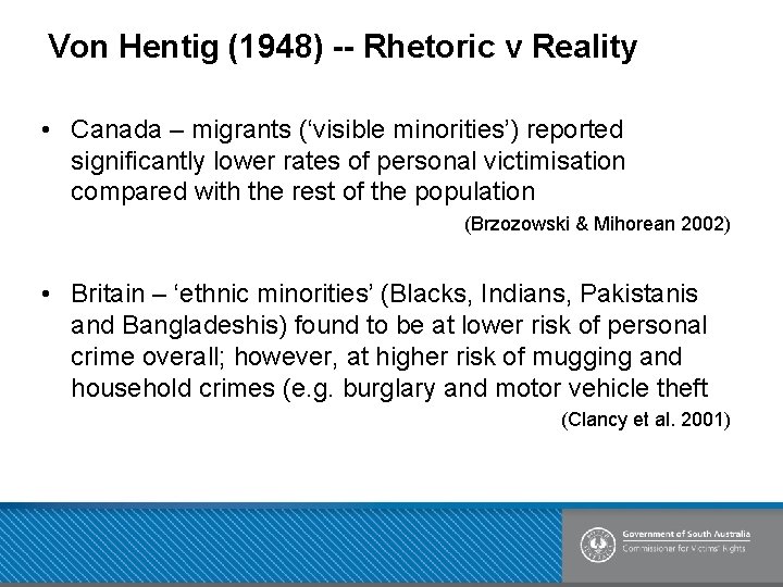 Von Hentig (1948) -- Rhetoric v Reality • Canada – migrants (‘visible minorities’) reported