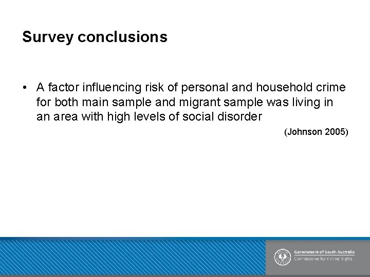 Survey conclusions • A factor influencing risk of personal and household crime for both