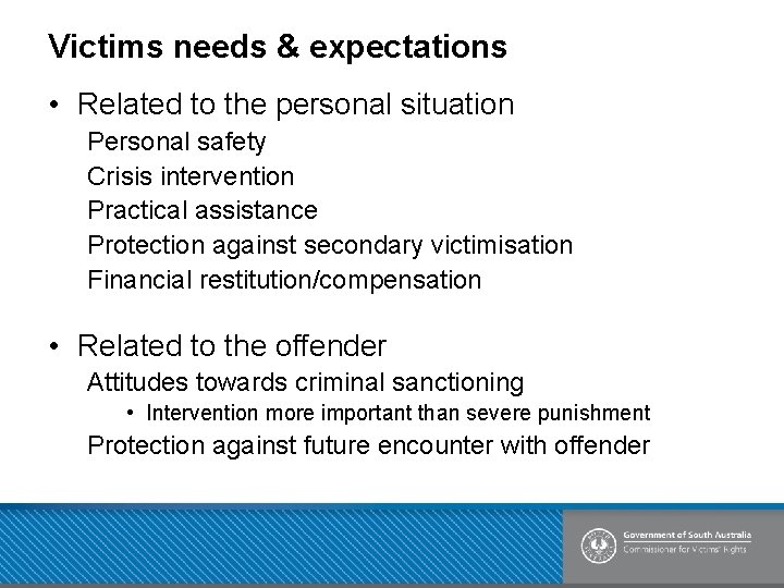 Victims needs & expectations • Related to the personal situation Personal safety Crisis intervention