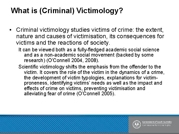 What is (Criminal) Victimology? • Criminal victimology studies victims of crime: the extent, nature